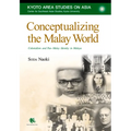 Conceptualizing the Malay World: Colonialism and Pan-Malay Identity in Malaya