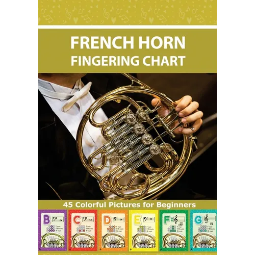 French Horn Fingering Chart: 45 Colorful Pictures for Beginners
