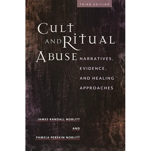Cult and Ritual Abuse: Narratives, Evidence, and Healing Approaches