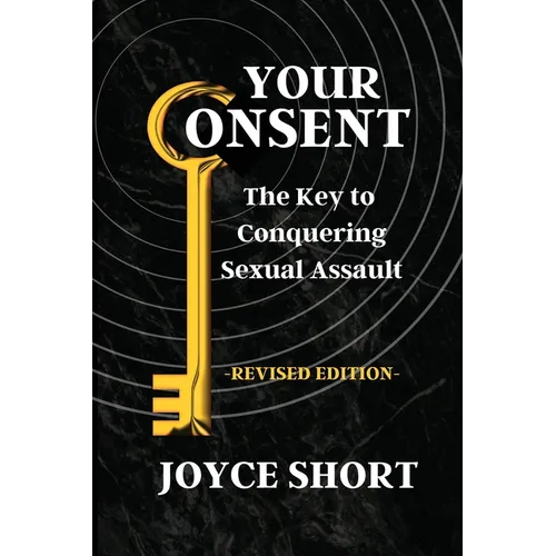 Your Consent: The Key to Conquering Sexual Assault