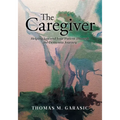 The Caregiver: Helping You and Your Patient Through the Dementia Journey