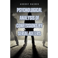 Psychological Analysis of Confessions by Serial Killers