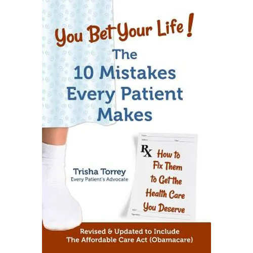 You Bet Your Life!: The 10 Mistakes Every Patient Makes