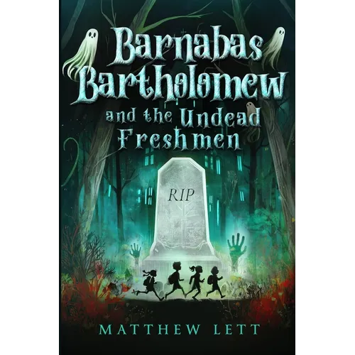 Barnabas Bartholomew and the Undead Freshmen