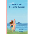 Grace Bird - Ocean to Outback: Ocean to Outback