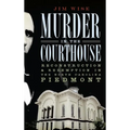 Murder in the Courthouse: Reconstruction & Redemption in the North Carolina Piedmont