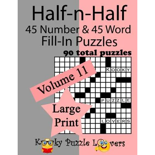 Half-n-Half Fill-In Puzzles, 90 LARGE PRINT puzzles (45 number & 45 Word Fill-In Puzzles), Volume 11