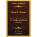 In Search Of Adam: The Story Of Man's Quest For The Truth About His Earliest Ancestors