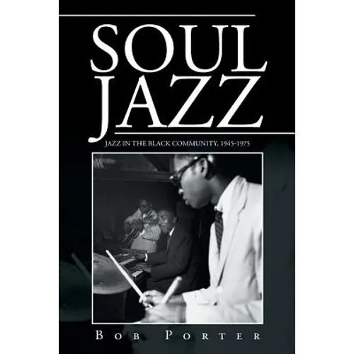 Soul Jazz: Jazz in the Black Community, 1945-1975