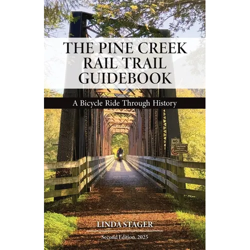 The Pine Creek Rail Trail Guidebook: A Bicycle Ride Through History