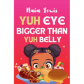Yuh Eye Bigger Than Yuh Belly