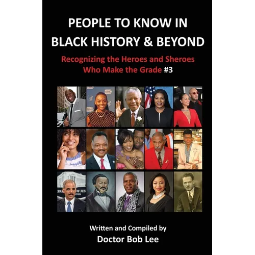 People to Know in Black History & Beyond: Recognizing the Heroes and Sheroes Who Make the Grade - Volume 3