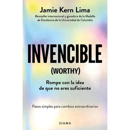 Invencible: Rompe Con La Idea de Que No Eres Suficiente / Worthy