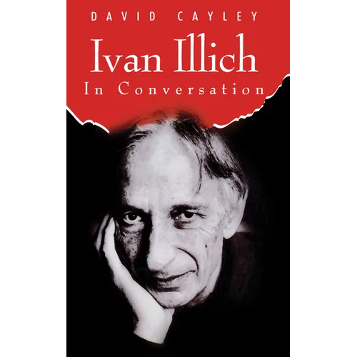 Ivan Illich in Conversation