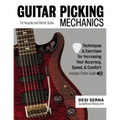 Guitar Picking Mechanics: Techniques & Exercises for Increasing Your Accuracy, Speed, & Comfort (Book + Online Audio)