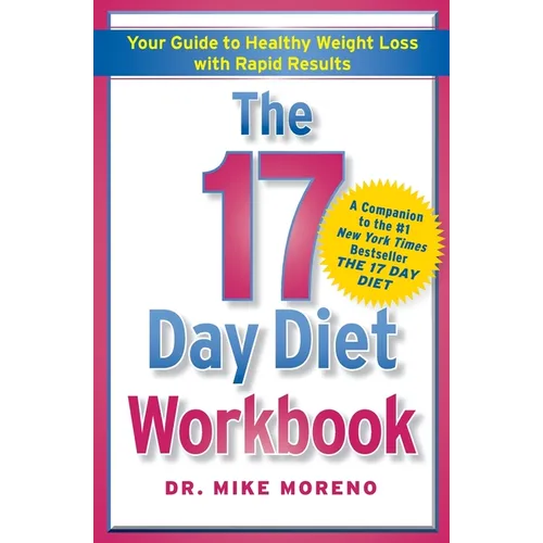 The 17 Day Diet Workbook: Your Guide to Healthy Weight Loss with Rapid Results