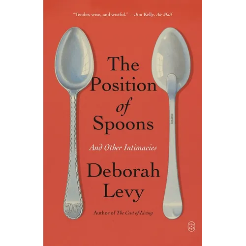 The Position of Spoons: And Other Intimacies