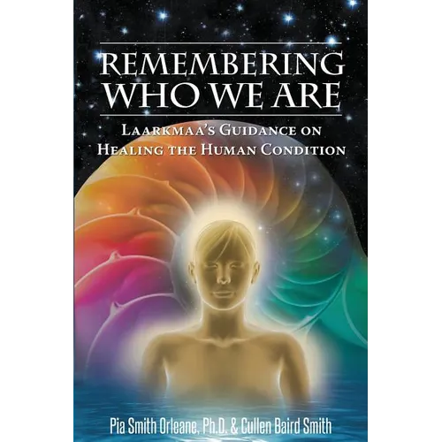 Remembering Who We Are: Laarkmaa's Guidance on Healing the Human Condition