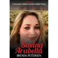 Saving Arabella: A Memoir: A Domestic Violence Asylum Seeker Story