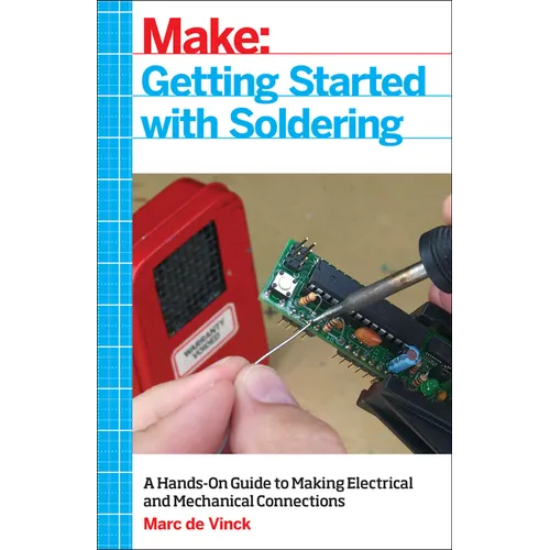 Getting Started with Soldering: A Hands-On Guide to Making Electrical and Mechanical Connections
