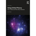 Using Critical Theory: How to Read and Write About Literature