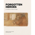 Forgotten Heroes of Ireland's Great Hunger