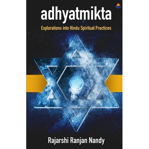 Adyatmikta: Explorations Into Hindu Spiritual Practices