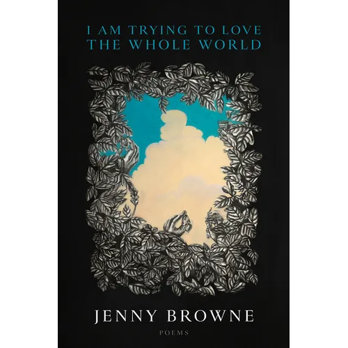 I Am Trying to Love the Whole World