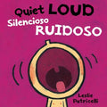 Quiet Loud / Silencioso Ruidoso: (A Playful Bilingual Spanish-English Sounds Concept Book of Opposites for Babies and Toddlers)