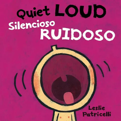 Quiet Loud / Silencioso Ruidoso: (A Playful Bilingual Spanish-English Sounds Concept Book of Opposites for Babies and Toddlers)