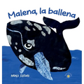 Malena, la ballena: Una historia, basada en un evento real, sobre comunidad, coraje, y conservación de los océanos.