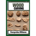 Wood Carving: Techniques, Tools, and Projects for Beginners and Beyond - Unlock the Artistry of Whittling, Relief Carving, and Sculpting with Expert G