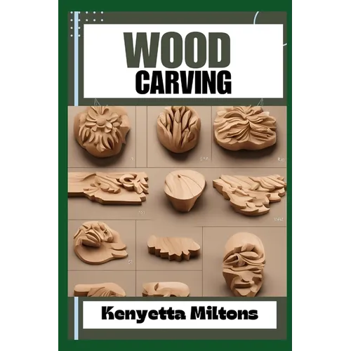 Wood Carving: Techniques, Tools, and Projects for Beginners and Beyond - Unlock the Artistry of Whittling, Relief Carving, and Sculpting with Expert G