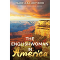 The Englishwoman in America: Victorian Travelogue Series (Annotated)