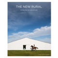 The New Rural: Interiors Within Nature