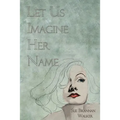 Let Us Imagine Her Name