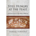 Still Hungry at the Feast: Eucharistic Justice in the Midst of Affliction