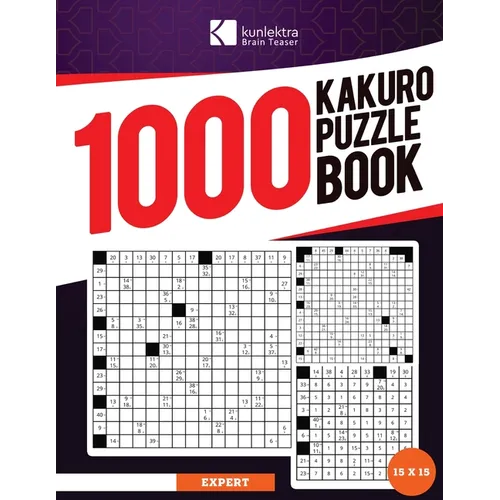 Kunlektra Brain Teaser 1000+ 15 x 15 Kakuro Puzzle Book for Adults: Enhance your Memory and Brighten up your Mind with Kakuro Puzzle Book Solution Inc