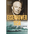 Eisenhower 1956: The President's Year of Crisis--Suez and the Brink of War