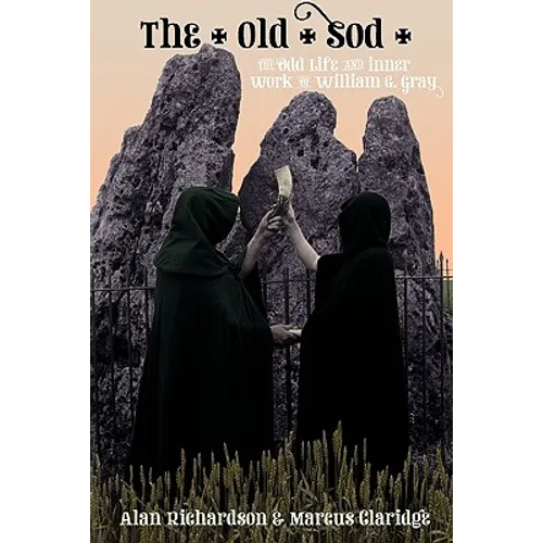 The Old Sod: The Odd Life and Inner Work of William G. Gray