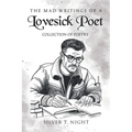 The Mad Writings of a Lovesick Poet: Collection of Poetry