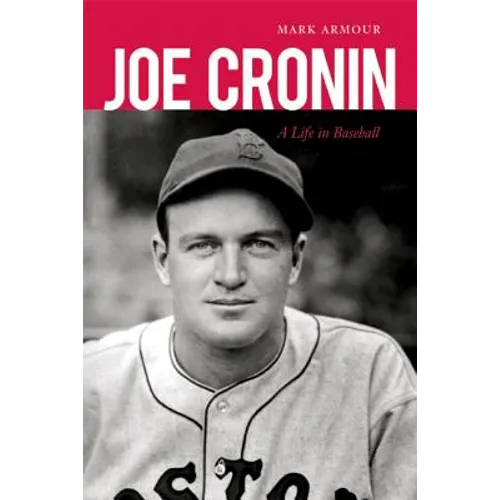Joe Cronin: A Life in Baseball