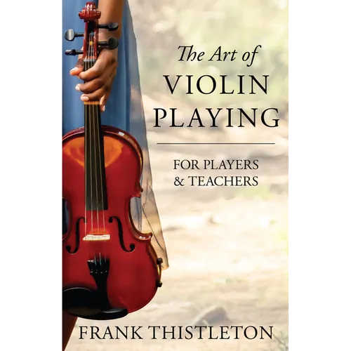 The Art of Violin Playing for Players and Teachers