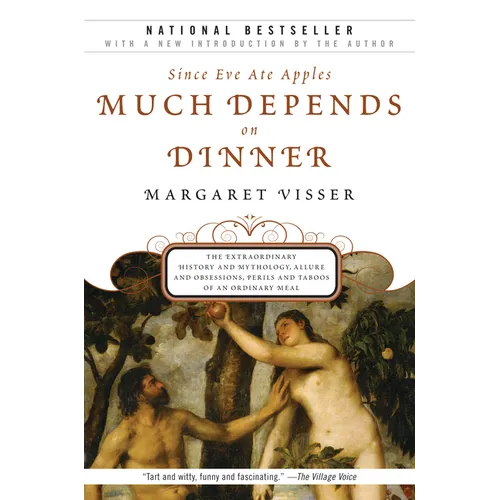 Much Depends on Dinner: The Extraordinary History and Mythology, Allure and Obsessions, Perils and Taboos of an Ordinary Mea