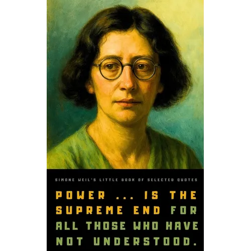 Simone Weil's Little Book of Selected Quotes