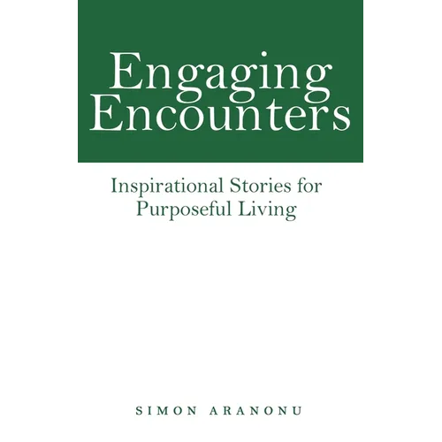 Engaging Encounters: Inspirational Stories for Purposeful Living