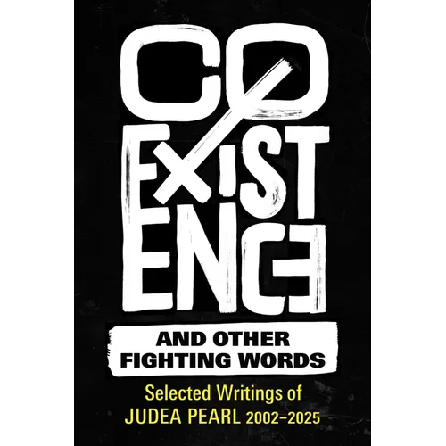 Coexistence and Other Fighting Words: Selected Writings of Judea Pearl, 2002-2025