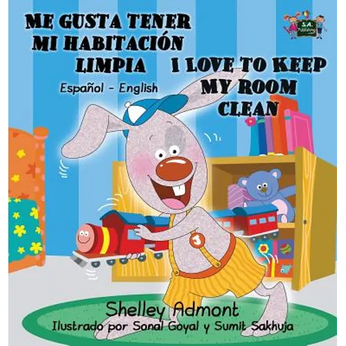 Me gusta tener mi habitación limpia I Love to Keep My Room Clean: Spanish English Bilingual Book