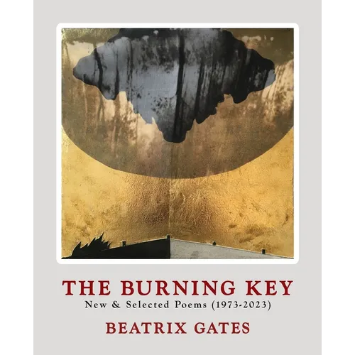 The Burning Key: New & Selected Poems (1973-2023)