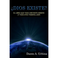 ¿Dios existe?: El libro que todo creyente deberá (y todo ateo temerá) leer